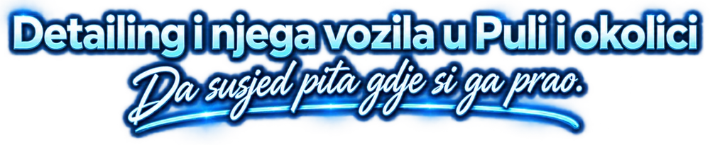 Detailing i njega vozila u Puli i okolici. Da susjed pita gdje si ga prao.